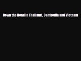 PDF Down the Road in Thailand Cambodia and Vietnam Ebook