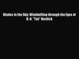 Read Blades in the Sky: Windmilling through the Eyes of B. H. Tex Burdick Ebook Online