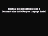 Download Practical Indonesian Phrasebook: A Communication Guide (Periplus Language Books) Ebook