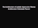 PDF The Architecture of Ladakh: Impressive Tibetan Architecture (Calvendo Places) PDF Book