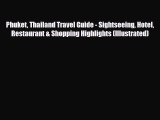PDF Phuket Thailand Travel Guide - Sightseeing Hotel Restaurant & Shopping Highlights (Illustrated)