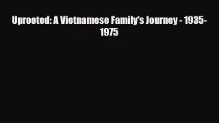 PDF Uprooted: A Vietnamese Family's Journey - 1935-1975 PDF Book Free