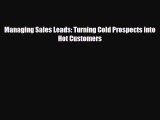 [PDF] Managing Sales Leads: Turning Cold Prospects into Hot Customers Read Full Ebook