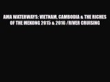 Download AMA WATERWAYS: VIETNAM CAMBODIA & THE RICHES OF THE MEKONG 2015 & 2016 /RIVER CRUISING