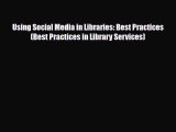 [PDF] Using Social Media in Libraries: Best Practices (Best Practices in Library Services)