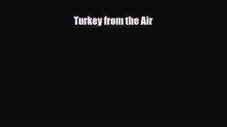 Download Turkey From the Air Free Books