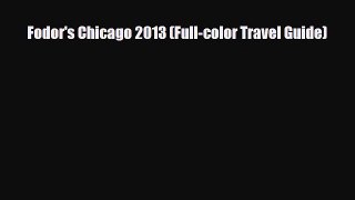 Download Fodor's Chicago 2013 (Full-color Travel Guide) Read Online