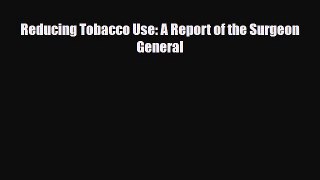 PDF Reducing Tobacco Use: A Report of the Surgeon General PDF Book Free