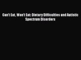 Read Can't Eat Won't Eat: Dietary Difficulties and Autistic Spectrum Disorders Ebook Free