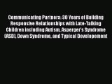 Download Communicating Partners: 30 Years of Building Responsive Relationships with Late-Talking