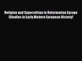 Read Religion and Superstition in Reformation Europe (Studies in Early Modern European History)