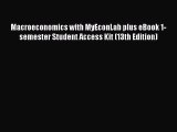 Read Macroeconomics with MyEconLab plus eBook 1-semester Student Access Kit (13th Edition)