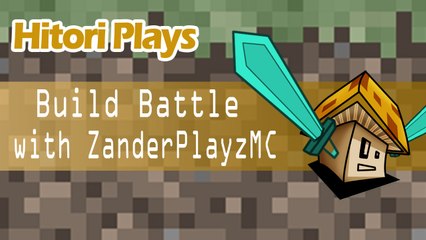 Hitori Plays Minecraft - Team Build Battle with ZanderPlayzMC