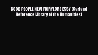 Download GOOD PEOPLE NEW FAIRYLORE ESSY (Garland Reference Library of the Humanities) Ebook