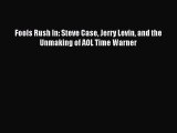 Read Fools Rush In: Steve Case Jerry Levin and the Unmaking of AOL Time Warner Ebook Free