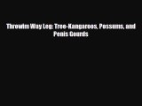 Download Throwim Way Leg: Tree-Kangaroos Possums and Penis Gourds Ebook