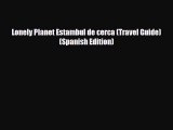 PDF Lonely Planet Estambul de cerca (Travel Guide) (Spanish Edition) Ebook