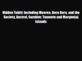 Download Hidden Tahiti: Including Moorea Bora Bora and the Society Austral Gambier Tuamotn