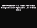 PDF HMO / PPO Directory 2012: Detailed Profiles of U.s. Managed Healthcare Organizations &