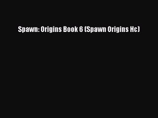 Télécharger la video: Read Spawn: Origins Book 6 (Spawn Origins Hc) Ebook Free