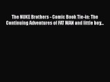 [PDF] The NUKE Brothers - Comic Book Tie-in: The Continuing Adventures of FAT MAN and little
