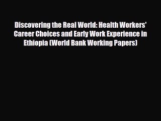 PDF Discovering the Real World: Health Workers' Career Choices and Early Work Experience in