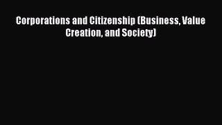 Read Corporations and Citizenship (Business Value Creation and Society) Ebook Free