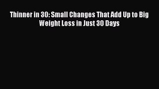 Read Thinner in 30: Small Changes That Add Up to Big Weight Loss in Just 30 Days Ebook Free