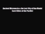 PDF Ancient Micronesia & the Lost City of Nan Madol (Lost Cities of the Pacific) PDF Book Free