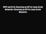 Read OSPF and IS-IS: Choosing an IGP for Large-Scale Networks: Choosing an IGP for Large-Scale