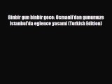 Download Binbir gun binbir gece: Osmanli'dan gunumuze Istanbul'da eglence yasami (Turkish Edition)