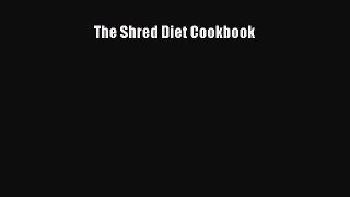 Download The Shred Diet Cookbook PDF Free