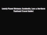 Download Lonely Planet Vietnam Cambodia Laos & Northern Thailand (Travel Guide) PDF Book Free