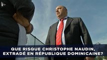 «Air Cocaïne»: Que risque Christophe Naudin, extradé en République dominicaine?