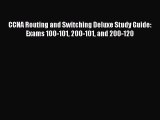 Read CCNA Routing and Switching Deluxe Study Guide: Exams 100-101 200-101 and 200-120 Ebook