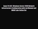 Read Exam 70-642: Windows Server 2008 Network Infrastructure Configuration with Lab Manual