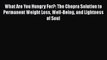 Read What Are You Hungry For?: The Chopra Solution to Permanent Weight Loss Well-Being and