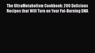 Read The UltraMetabolism Cookbook: 200 Delicious Recipes that Will Turn on Your Fat-Burning