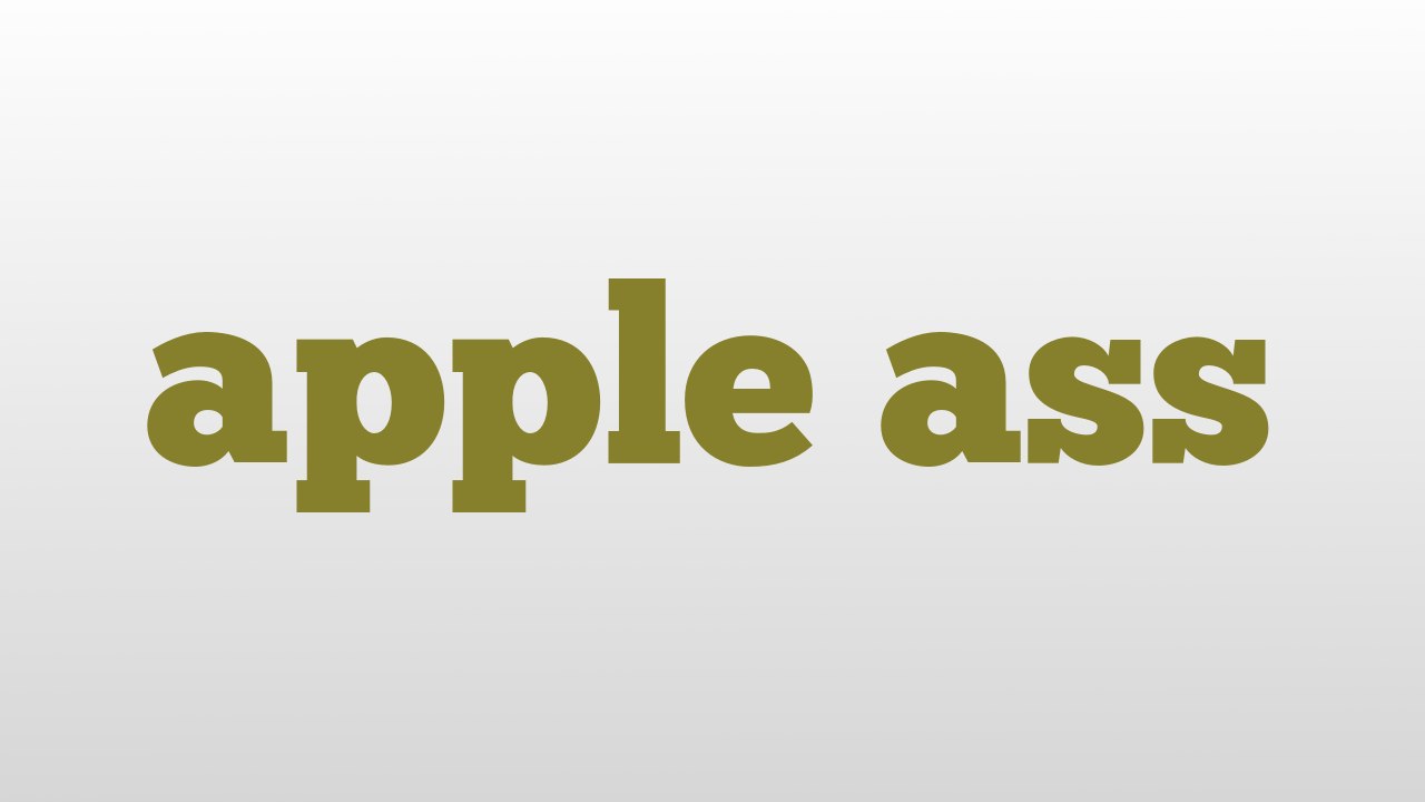 apple ass meaning and pronunciation