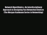 Read Network Algorithmics: An Interdisciplinary Approach to Designing Fast Networked Devices