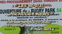 LES W-D.D. MICHOU NEWS - 3 MARS 2016 - IDRON - BIENTÔT OUVERTURE DU RUGBY PARK 64 INDOOR.