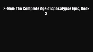 Read X-Men: The Complete Age of Apocalypse Epic Book 3 Ebook Online
