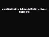 Download Formal Verification: An Essential Toolkit for Modern VLSI Design Ebook Online