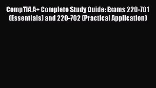 Read CompTIA A+ Complete Study Guide: Exams 220-701 (Essentials) and 220-702 (Practical Application)