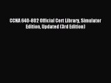 Read CCNA 640-802 Official Cert Library Simulator Edition Updated (3rd Edition) Ebook Free