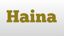 Haina meaning and pronunciation