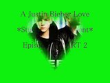 A Justin Bieber Love Story ~Stuck in the moment with you~ Episode 12 Part 2