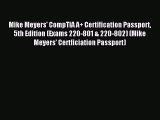 Read Mike Meyers' CompTIA A+ Certification Passport 5th Edition (Exams 220-801 & 220-802) (Mike