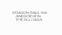 DRAGON BALL KAI (2014) - Android 17 In Majin Buu Saga.