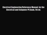 Read Electrical Engineering Reference Manual for the Electrical and Computer PE Exam 7th ed.
